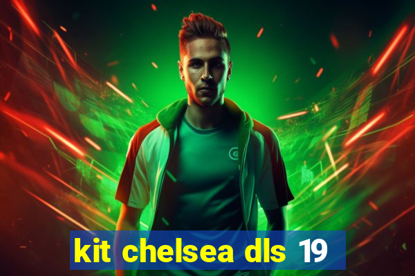 kit chelsea dls 19